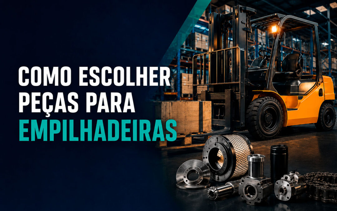 Como escolher peças para empilhadeiras sem comprometer a produtividade da operação