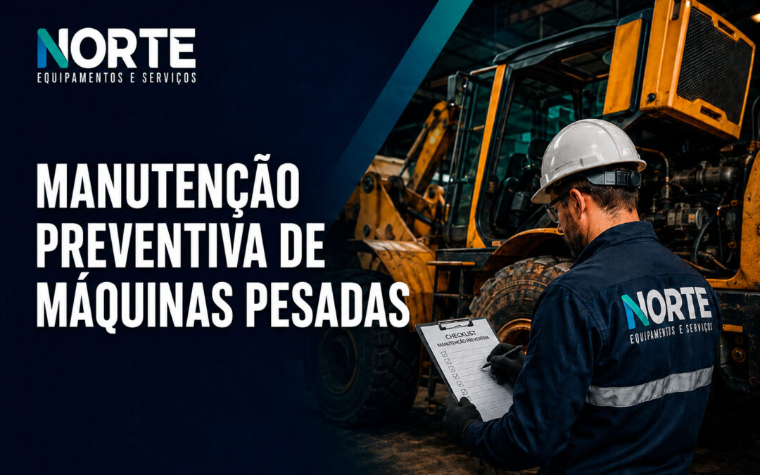 Manutenção preventiva de máquinas pesadas